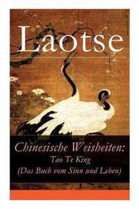 Chinesische Weisheiten: Tao Te King (Das Buch vom Sinn und Leben): Laozi