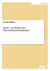 Musik - ein Medium der Wirtschaftskommunikation?