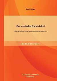 Der russische Frauenkrimi: Frauenbilder in Polina DaSkovas Werken