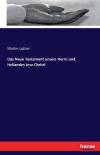 Das Neue Testament unsers Herrn und Heilandes Jesu Christi