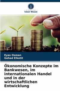 OEkonomische Konzepte im Bankwesen, im internationalen Handel und in der wirtschaftlichen Entwicklung