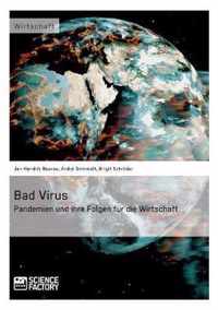 Bad Virus. Pandemien und ihre Auswirkungen auf die Wirtschaft