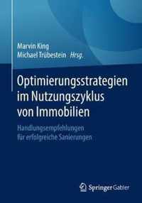 Optimierungsstrategien Im Nutzungszyklus Von Immobilien: Handlungsempfehlungen Fr Erfolgreiche Sanierungen