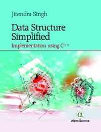 Data Structure Simplified: Implementation Using C++