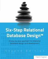 Six-Step Relational Database Design(TM): A step by step approach to relational database design and development Second Edition