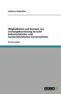 Moeglichkeiten und Grenzen von Leistungsbeurteilung im Licht behavioristischer und konstruktivistischer Lernannahmen