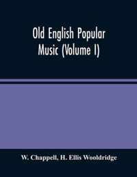 Old English Popular Music (Volume I)