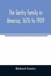 The Gentry family in America, 1676 to 1909: including notes on the following families related to the Gentrys
