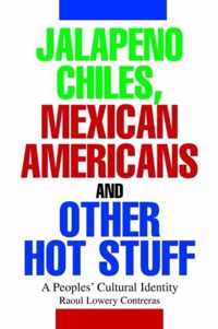 Jalapeno Chiles, Mexican Americans And Other Hot Stuff:A Peo