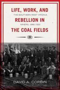 Life, Work, and Rebellion in the Coal Fields