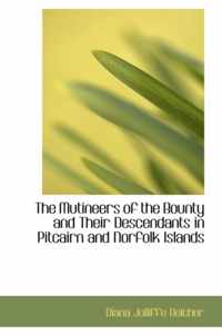 The Mutineers of the Bounty and Their Descendants in Pitcairn and Norfolk Islands
