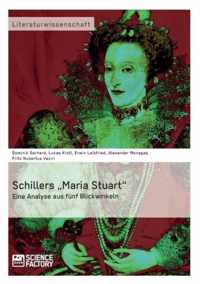Schillers "Maria Stuart" - Eine Analyse aus fünf Blickwinkeln