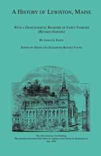 A History of Lewiston, Maine, With a Genealogical Register of Early Families (Revised Edition)