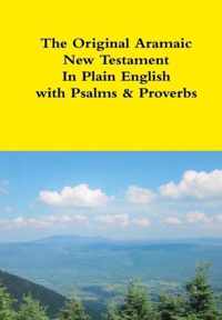 The Original Aramaic New Testament In Plain English with Psalms & Proverbs