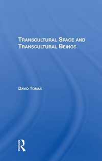 Transcultural Space And Transcultural Beings