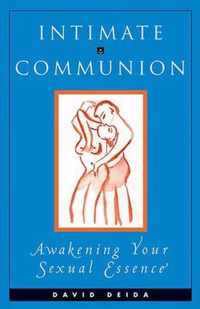 Intimate Communion: Awakening Your Sexual Essence