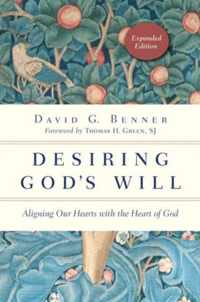 Desiring God's Will Aligning Our Hearts with the Heart of God Expanded The Spiritual Journey