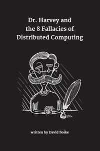 Dr. Harvey and the 8 Fallacies of Distributed Computing