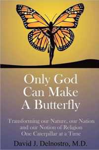 Only God Can Make a Butterfly