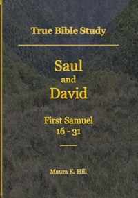 True Bible Study - Saul and David First Samuel 16-31