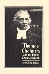 Thomas Chalmers And The Godly Commonwealth In Scotland