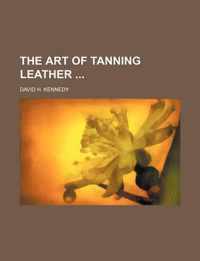 The Art Of Tanning Leather