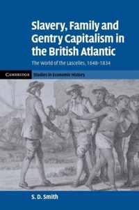 Slavery, Family, And Gentry Capitalism In The British Atlant