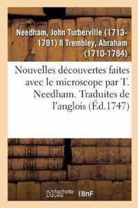 Nouvelles Decouvertes Faites Avec Le Microscope Par T. Needham. Traduites de l'Anglois