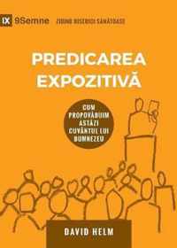 Predicarea Expozitiv (Expositional Preaching) (Romanian): How We Speak God's Word Today