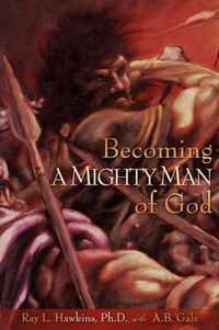 Becoming A MIGHTY MAN of God