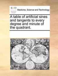 A table of artificial sines and tangents to every degree and minute of the quadrant.