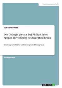 Die Collegia pietatis bei Philipp Jakob Spener als Vorlaufer heutiger Bibelkreise