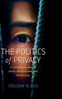 The Politics of Privacy in Contemporary Native, Latinx, and Asian American Metafictions