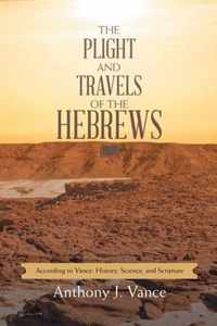 The Plight and Travels of the Hebrews: According to Vance