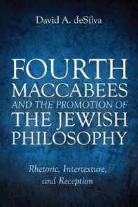 Fourth Maccabees and the Promotion of the Jewish Philosophy