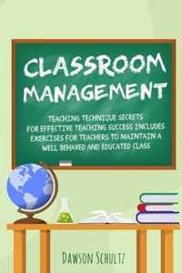 Classroom management - Teaching technique Secrets for effective teaching success includes exercises for teachers to maintain a well behaved and educated class