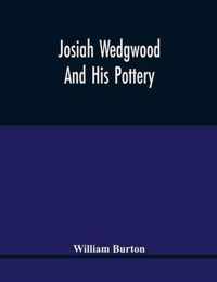 Josiah Wedgwood And His Pottery