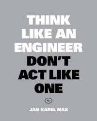 Think Like an Engineer, Don&apos;t Act Like One - Jan Karel Mak - Paperback (9789063695705)