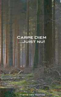 Carpe Diem juist nu!