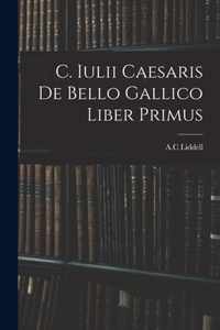 C. Iulii Caesaris De Bello Gallico Liber Primus