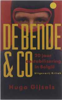 De bende & co : 20 jaar destabilisering in Belgie