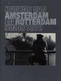 Havens van Amsterdam en Rotterdam sinds 1870