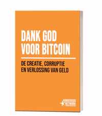 Dank God voor Bitcoin: De creatie, corruptie en verlossing van geld