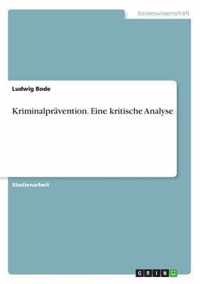 Kriminalpravention. Eine kritische Analyse