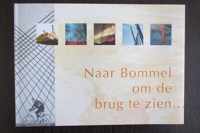 Naar Bommel om de brug te zien