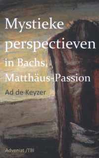 Mystieke perspectieven in Bach's Matthäus Passion