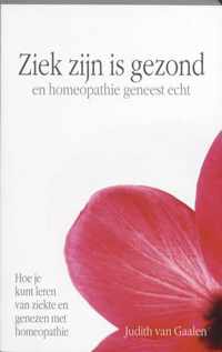 Ziek Zijn Is Gezond En Homeopathie Geneest Echt