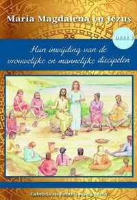 Maria Magdalena en Jezus 3 -   Hun inwijding van de vrouwelijke en mannelijke discipelen