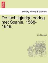 de Tachtigjarige Oorlog Met Spanje. 1568-1648. Eerste Deel