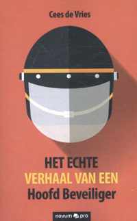 Het echte verhaal van een hoofd beveiliger - Cees de Vries - Paperback (9783990484784)